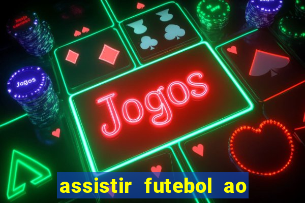 assistir futebol ao vivo rcm